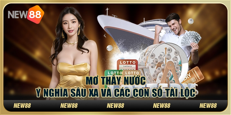 Nằm mơ thấy nước – Ý nghĩa sâu xa và các con số tài lộc