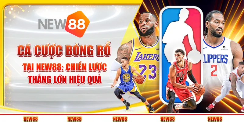 Cá cược bóng rổ tại New88: Chiến lược thắng lớn hiệu quả
