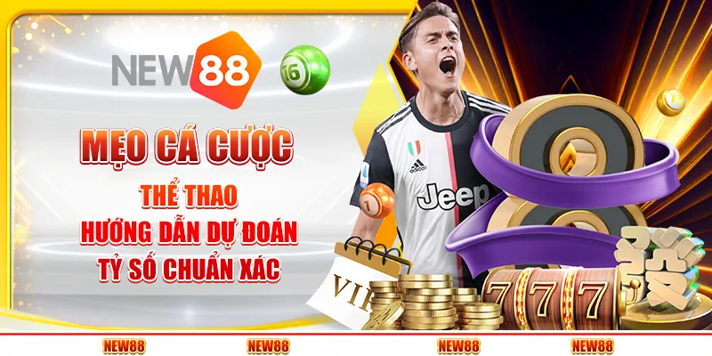 Mẹo cá cược thể thao - Hướng dẫn dự đoán tỷ số chuẩn xác