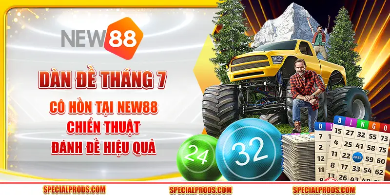Dàn đề tháng 7 cô hồn tại New88: Chiến thuật đánh đề hiệu quả