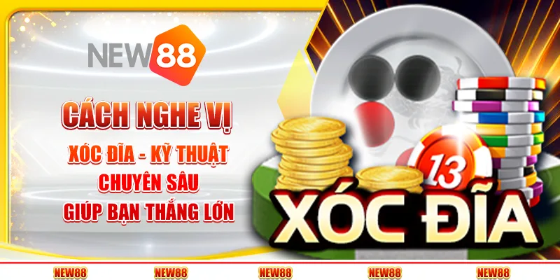 Cách nghe vị xóc đĩa - Kỹ thuật chuyên sâu giúp bạn thắng lớn