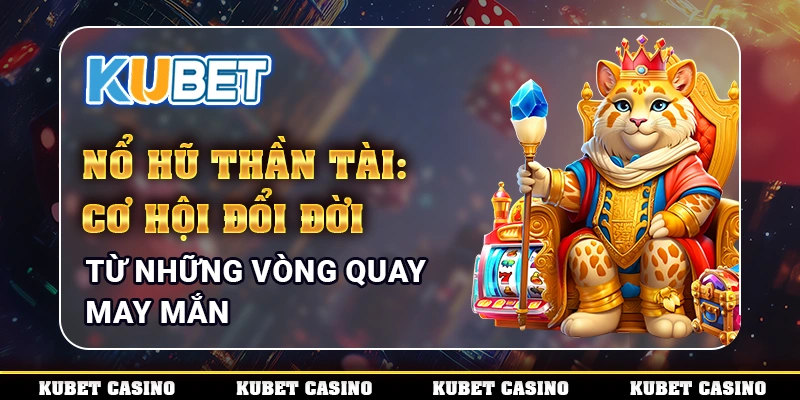 Nổ Hũ Thần Tài: Cơ Hội Đổi Đời Từ Những Vòng Quay May Mắn