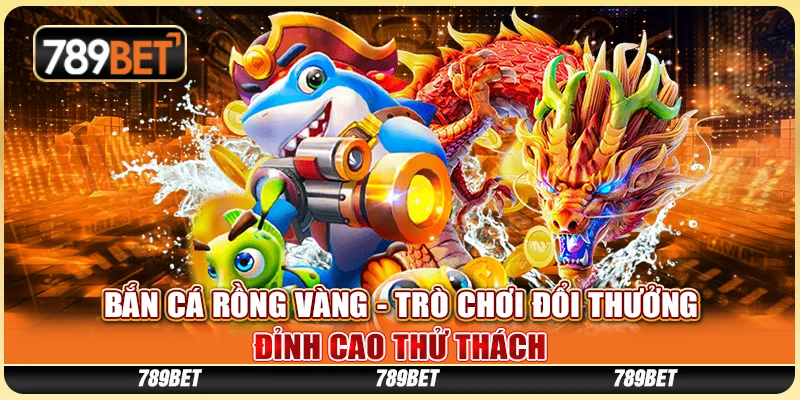 Bắn cá rồng vàng