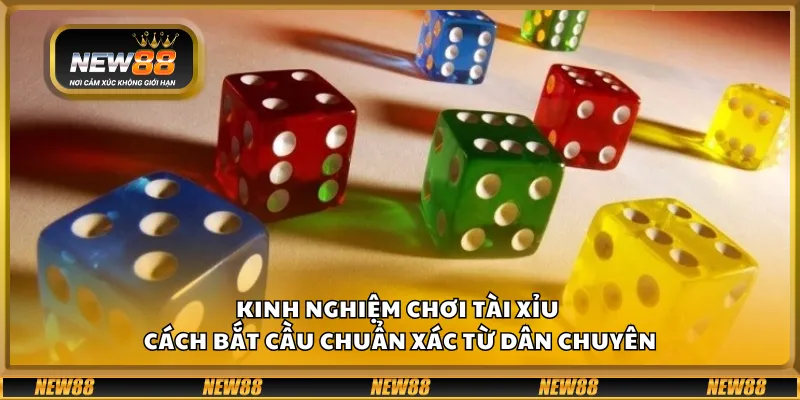 Kinh nghiệm chơi Tài Xỉu – Cách bắt cầu chuẩn xác từ dân chuyên